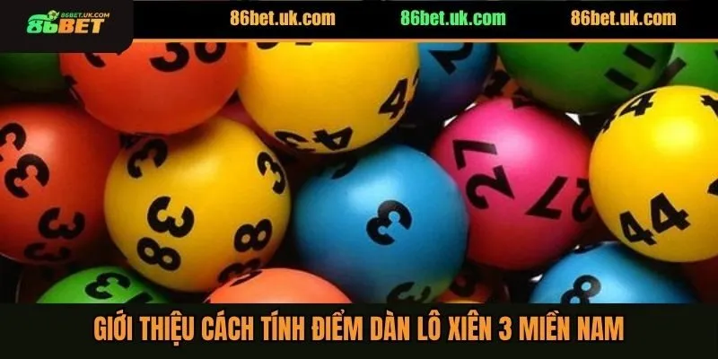 Giới thiệu cách tính điểm dàn lô xiên 3 miền Nam