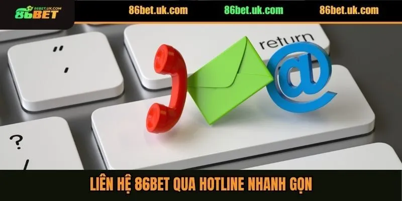 Liên hệ 86BET qua hotline nhanh gọn